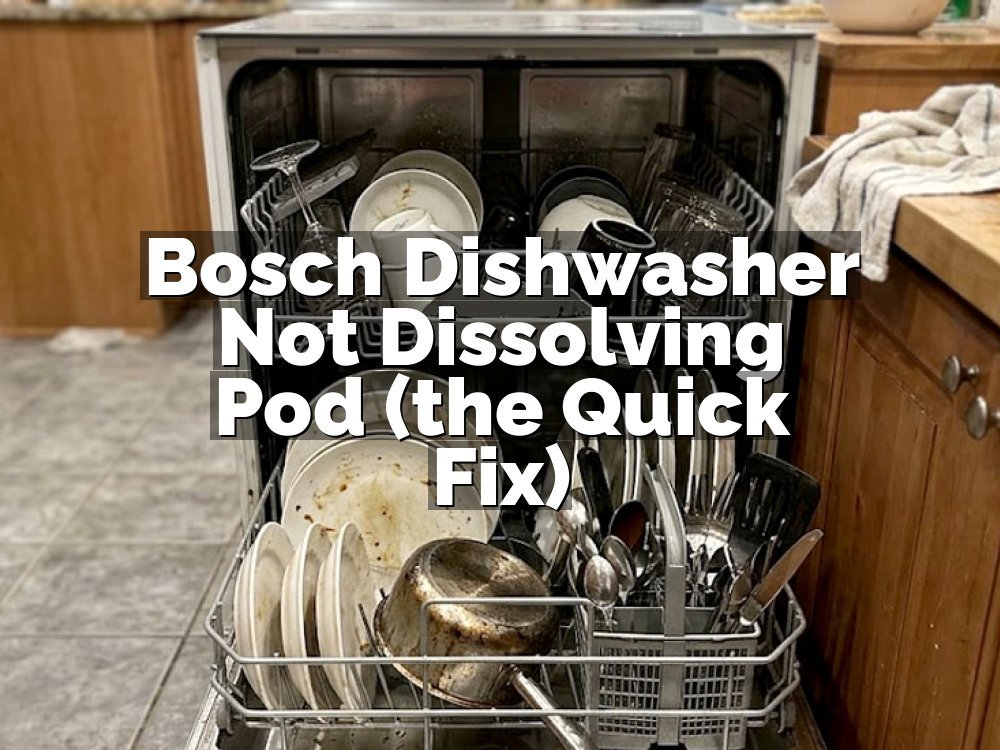 Bosch Dishwasher Not Dissolving Pod (the Quick Fix)