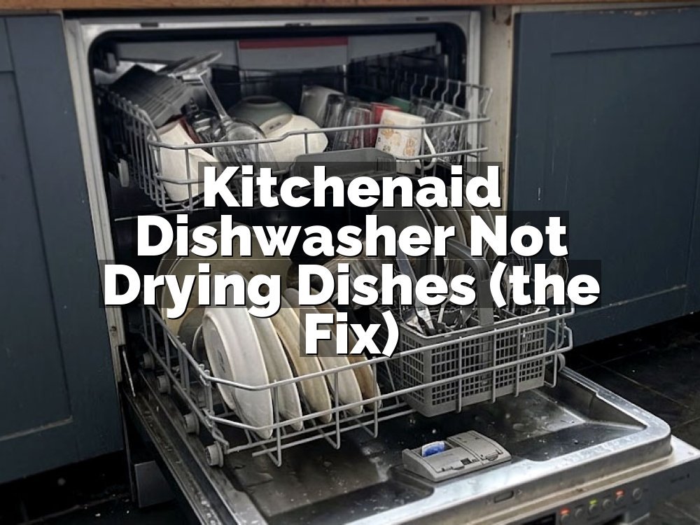 Kitchenaid Dishwasher Not Drying Dishes (the Fix)