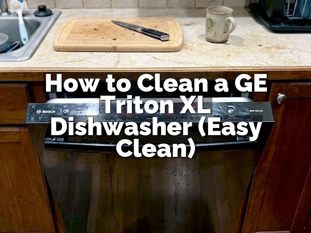 How to Clean a GE Triton XL Dishwasher (Easy Clean)