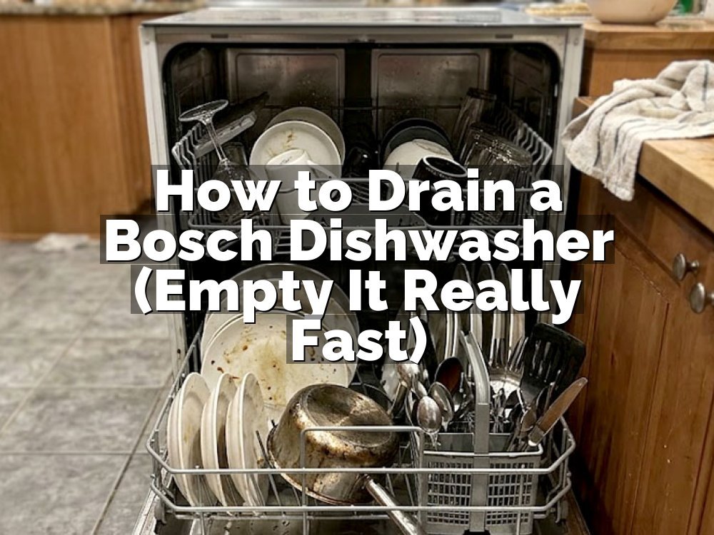 How to Drain a Bosch Dishwasher (Empty It Really Fast)