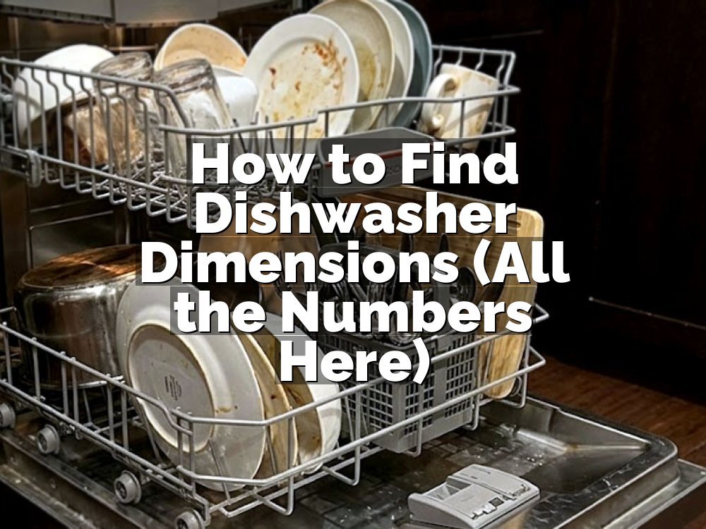 How to Find Dishwasher Dimensions (All the Numbers Here)