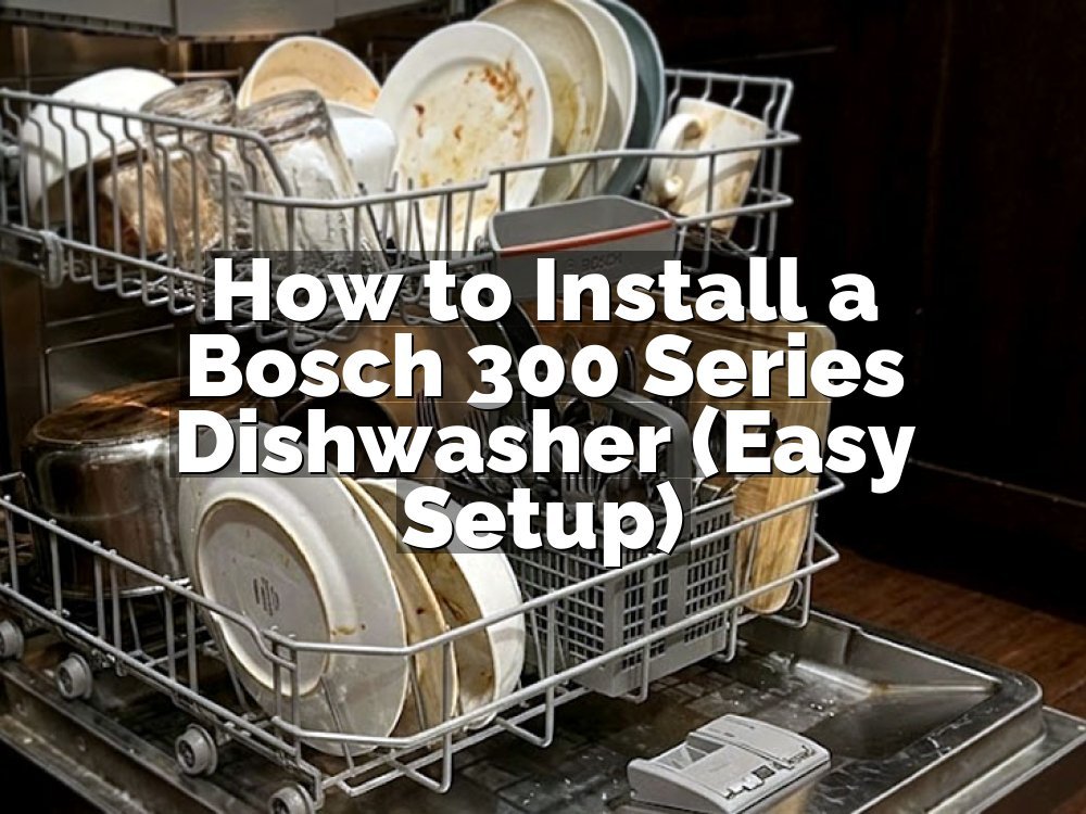 How to Install a Bosch 300 Series Dishwasher (Easy Setup)