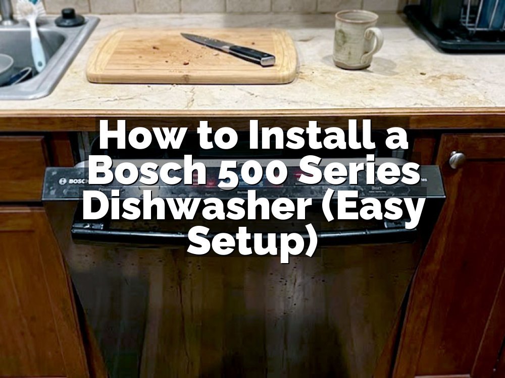 How to Install a Bosch 500 Series Dishwasher (Easy Setup)