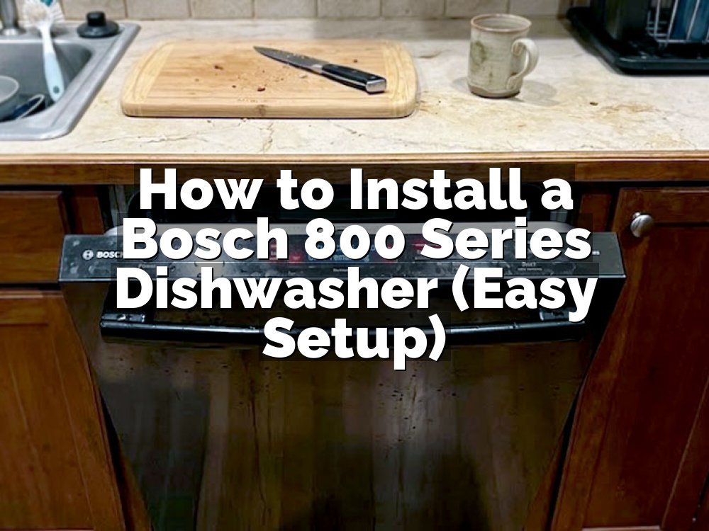 How to Install a Bosch 800 Series Dishwasher (Easy Setup)