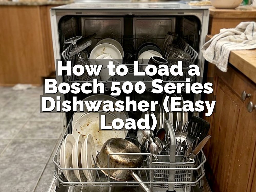 How to Load a Bosch 500 Series Dishwasher (Easy Load)