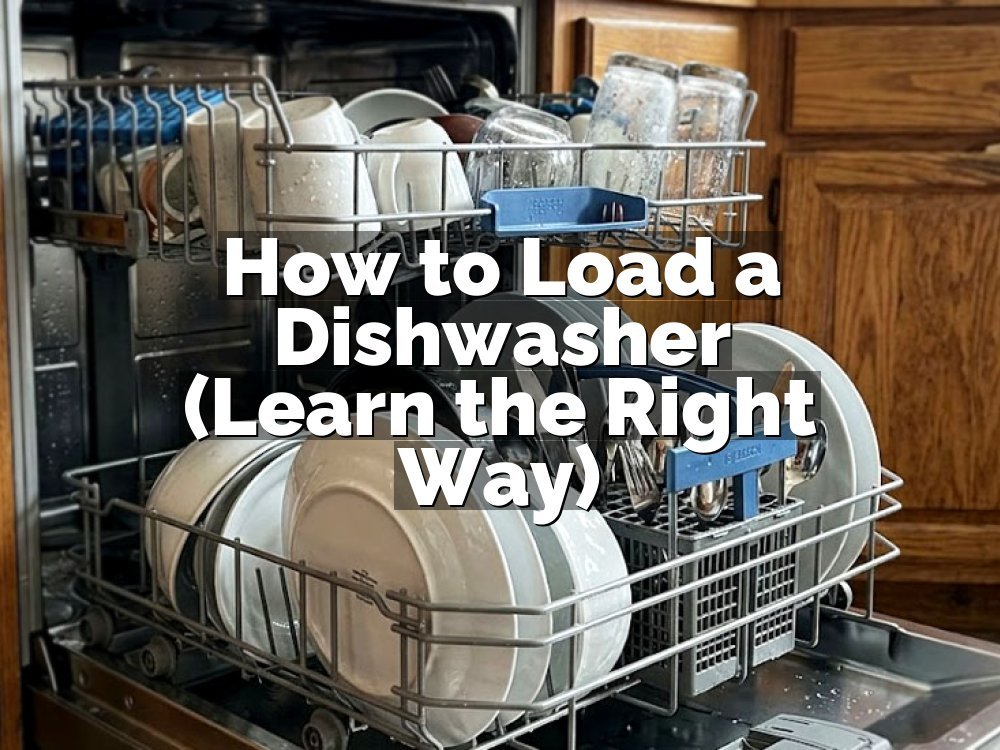 How to Load a Dishwasher (Learn the Right Way)