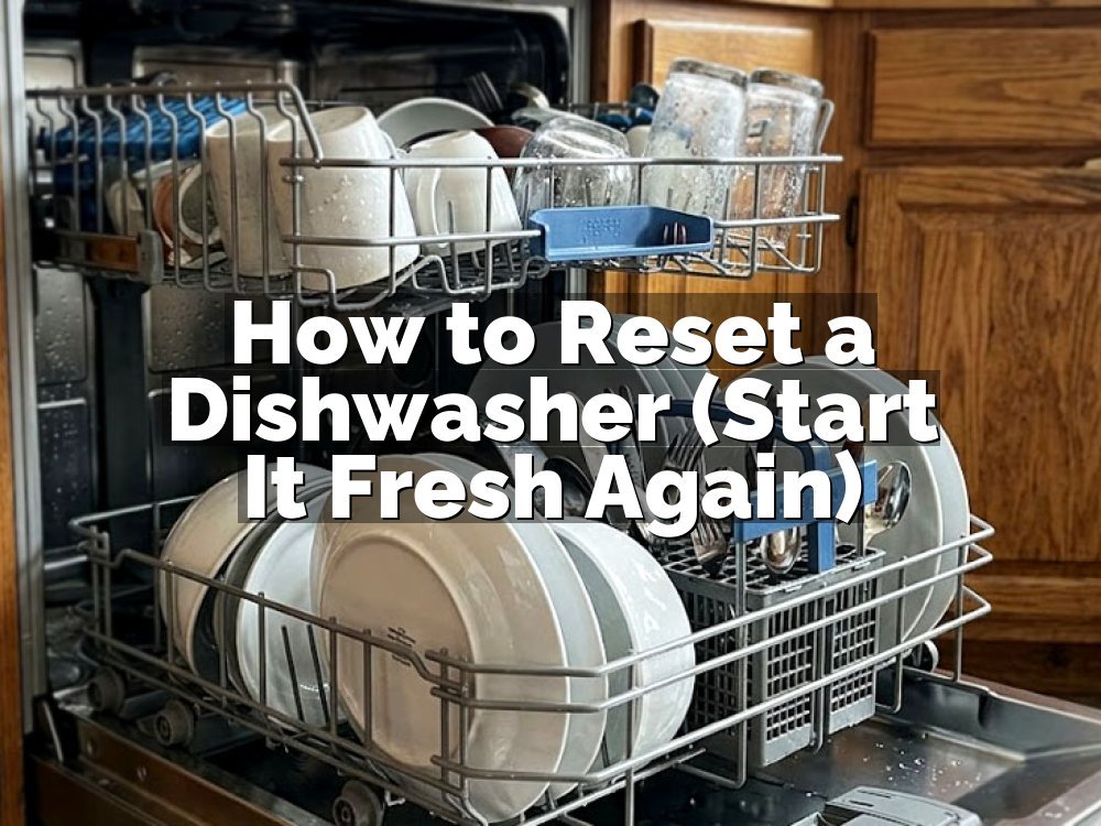 How to Reset a Dishwasher (Start It Fresh Again)