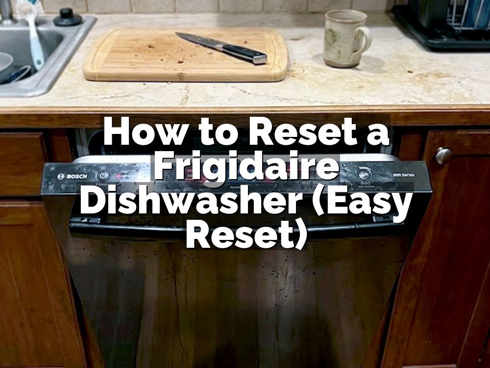 How to Reset a Frigidaire Dishwasher (Easy Reset)