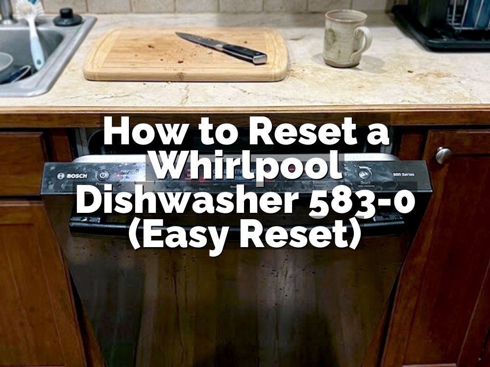 How to Reset a Whirlpool Dishwasher 583-0 (Easy Reset)