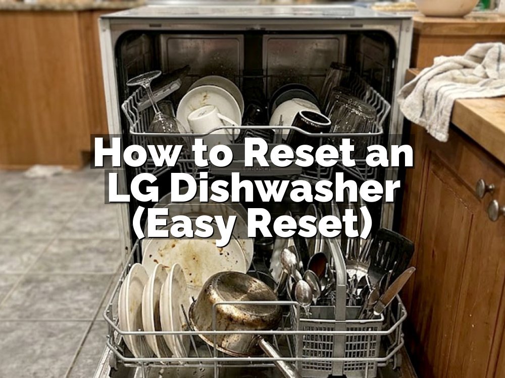 How to Reset an LG Dishwasher (Easy Reset)