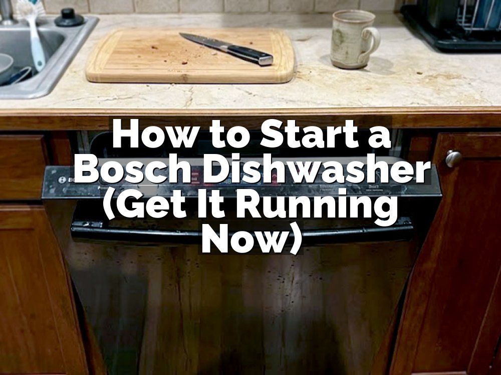 How to Start a Bosch Dishwasher (Get It Running Now)