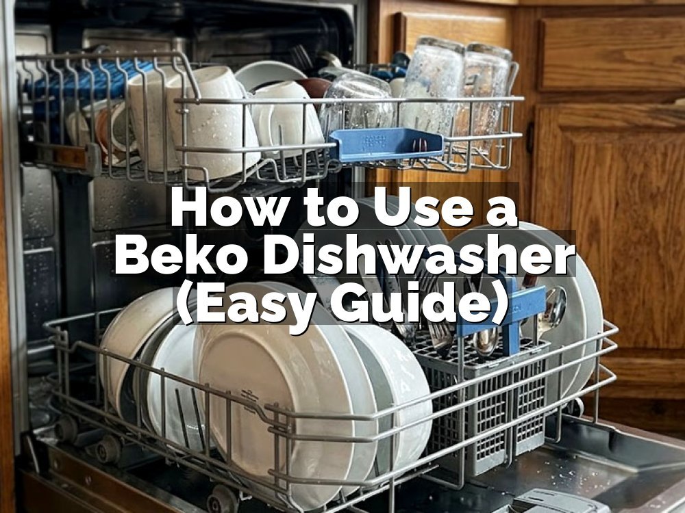 How to Use a Beko Dishwasher (Easy Guide)