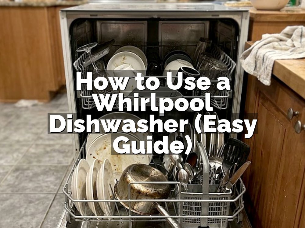 How to Use a Whirlpool Dishwasher (Easy Guide)